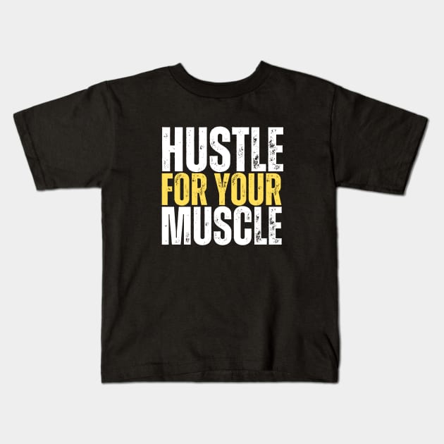 hustle for your muscle , Gym motivation, fitness Kids T-Shirt by twitaadesign